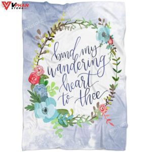 Bind My Wandering Heart To Thee Christian Gift Ideas Scripture Blanket 1