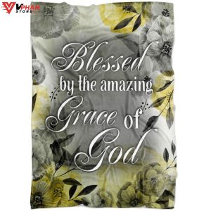 Blessed By The Amazing Grace Of God Gift Ideas For Christians Blanket 1