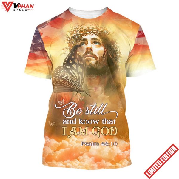 Butterfly Jesus Be Still And Know That I Am God 3d All Over Print Shirt