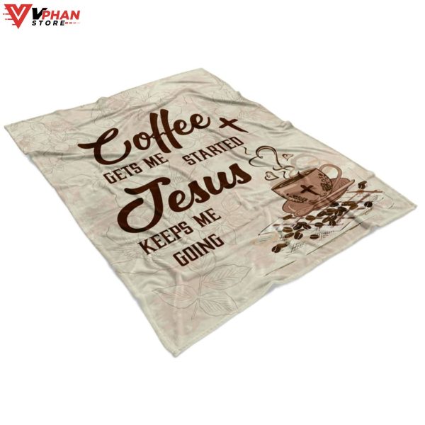 Coffee Get Me Started Jesus Keep Me Going Gift Ideas For Christians Bible Verse Blanket