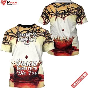 Crown Of Thorns Blood Jesus Think Im To Die For 3D T Shirt 1