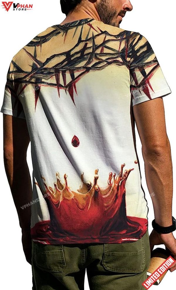 Crown Of Thorns Blood Jesus Think Im To Die For 3D T-Shirt