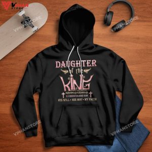 Daughter Of The King His Will His Way My Faith God Christian Hoodie 1