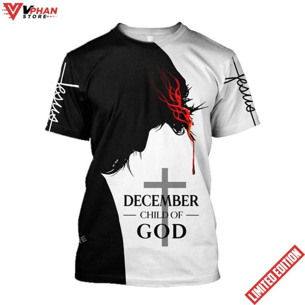 December Child Of God Balck And White Color Jesus Unisex Shirt