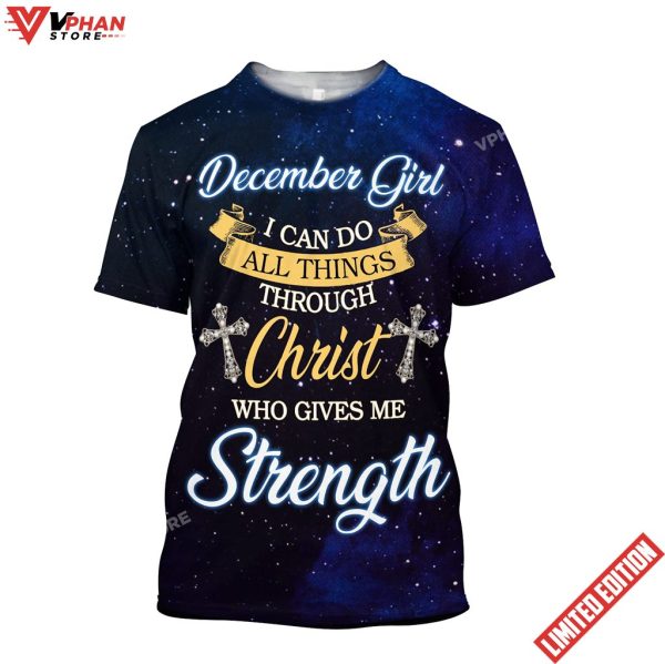 December Girl I Can Do All Things Through Christ Jesus Shirt