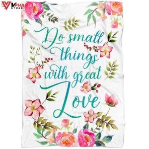 Do Small Things With Great Love Religious Gift Ideas Christian Blanket 1