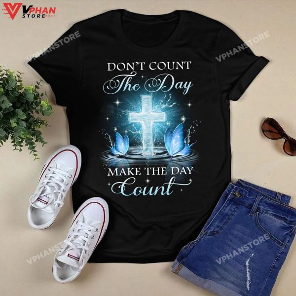 Don’t Count The Day Make The Day Count God Easter Christian Hoodie