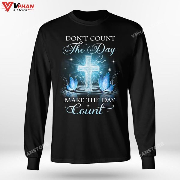 Don’t Count The Day Make The Day Count God Easter Christian Hoodie