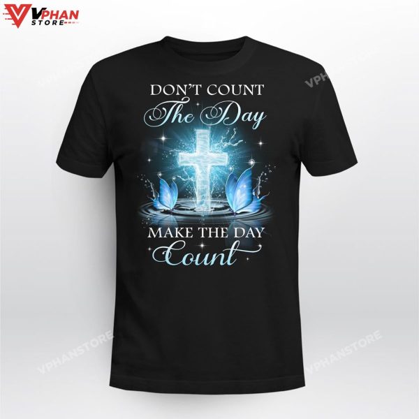 Don’t Count The Day Make The Day Count God Easter Christian Hoodie