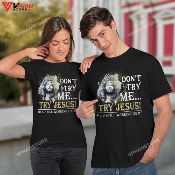 Dont Try Me Try Jesus He Is Still Working On Me Christian Easter Hoodie