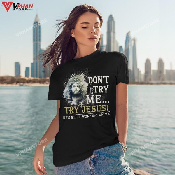 Dont Try Me Try Jesus He Is Still Working On Me Christian Easter Hoodie