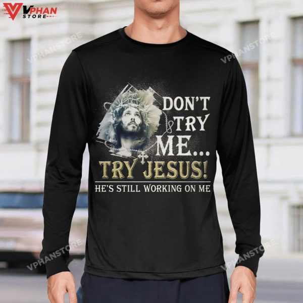 Dont Try Me Try Jesus He Is Still Working On Me Christian Easter Hoodie