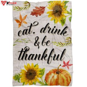 Eat Drink And Be Thankful Christian Bible Verse Blanket 1
