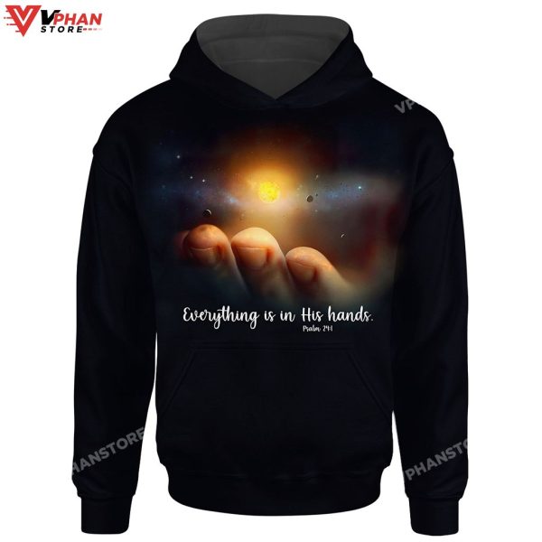 Every Thing Is In His Hands Psalm Christian Easter Gifts Religious Hoodie