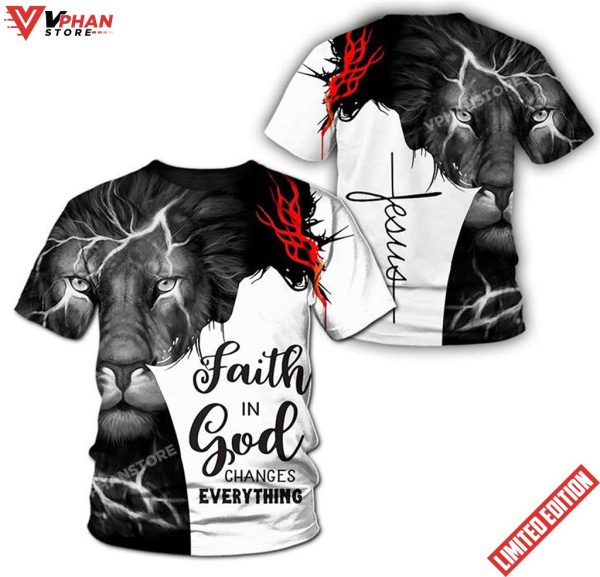 Faith In God Changes Everything Jesus Shirt