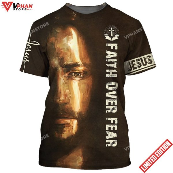 Faith Over Fear Christian Jesus 3D All Over Printed Shirt