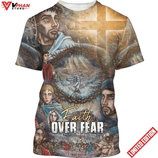 Faith Over Fear For Jesus Lovers Believe In God 3d Shirt