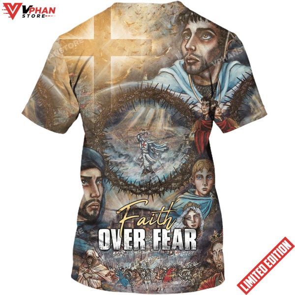 Faith Over Fear For Jesus Lovers Believe In God 3d Shirt