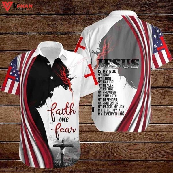 Faith Over Fear Jesus Is My God Christian Gift Ideas Faith Hawaiian Shirt