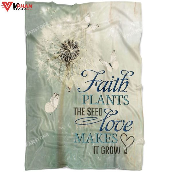 Faith Plants The Seed Love Makes It Grow Fleece Blanket