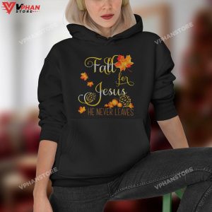 Fall For Jesus He Never Leaves Autumn Christian Hoodie 1