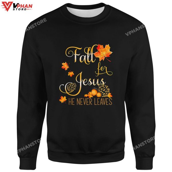 Fall For Jesus He Never Leaves Hoodie