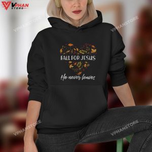 Fall For Jesus He Never Leaves Autumn Religious Gifts Christian Hoodie 1