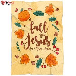 Fall For Jesus He Never Leaves Fleece Christian Blanket 1