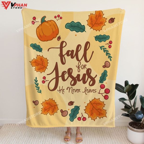 Fall For Jesus He Never Leaves Fleece Christian Blanket