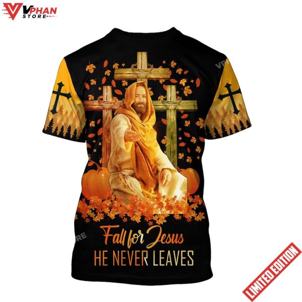 Fall For Jesus He Never Leaves Jesus Unisex Shirt