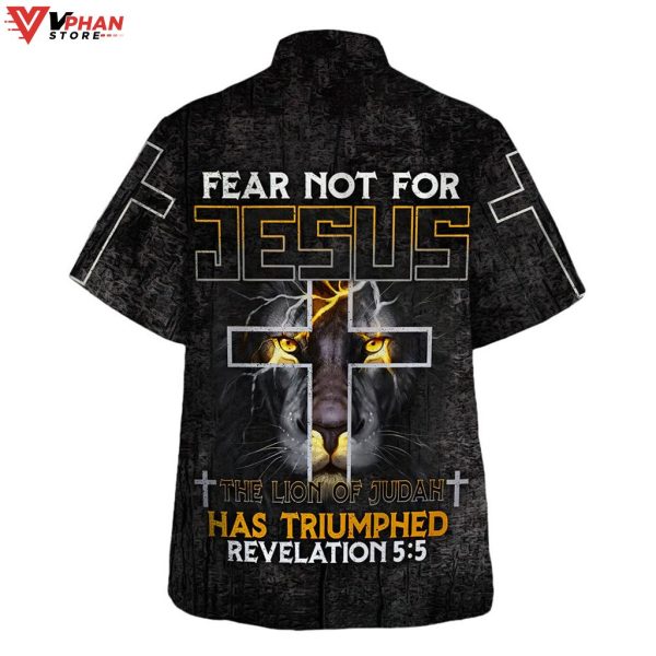 Fear Not For Jesus The Lion Of Judah Has Triumphed Hawaiian Shirt