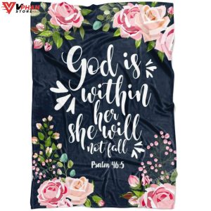 Floral God Is Within Her She Will Not Fall Psalm 465 Fleece Blanket 1