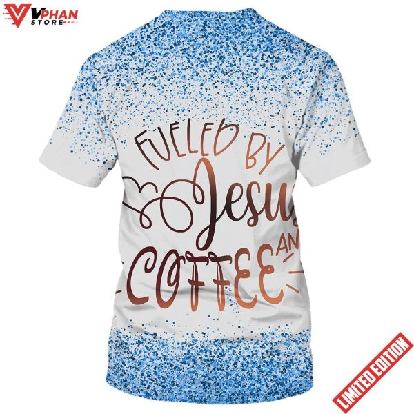 Fueled By Jesus And Coffee 3D All Over Printed Shirt