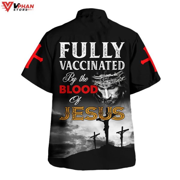 Fully Vaccinated By The Blood Of Jesus Christian Gifts Hawaiian Aloha Shirt