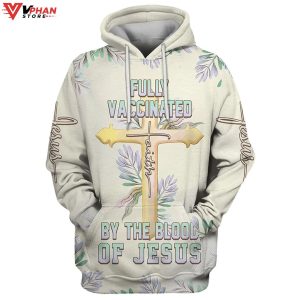 Fully Vaccinated By The Blood Of Jesus Cross Faith Easter Gifts Hoodie 1