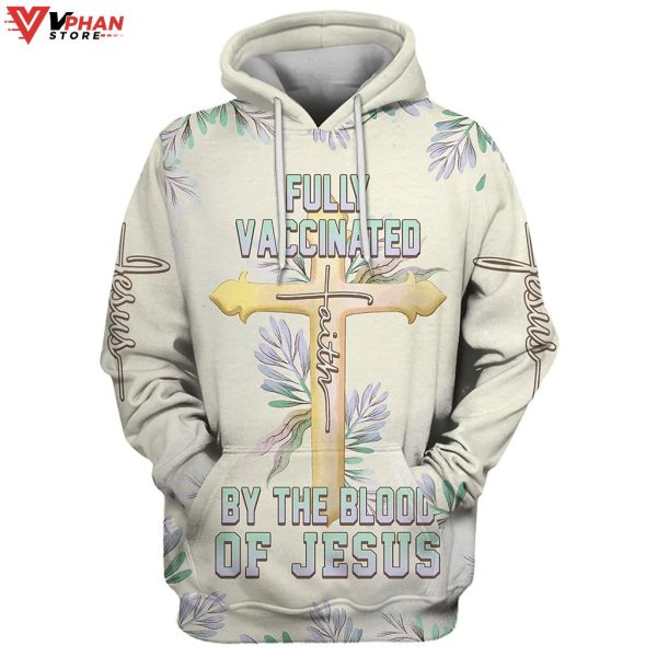 Fully Vaccinated By The Blood Of Jesus Cross Faith Easter Gifts Hoodie