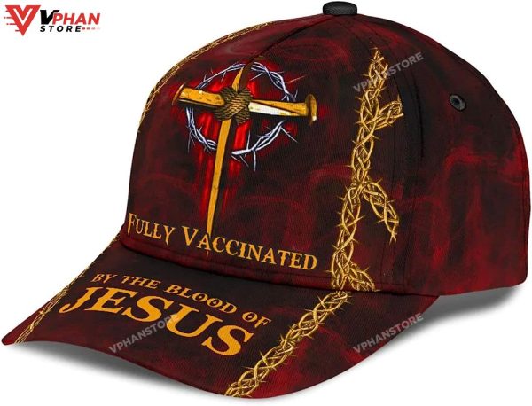 Fully Vaccinated By The Blood Of Jesus Cross Nails Baseball Cap