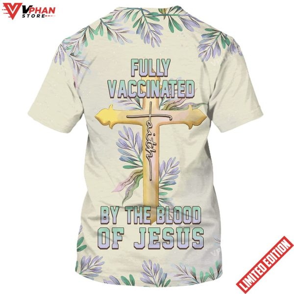 Fully Vaccinates By The Blood Of Jesus 3d T-Shirt