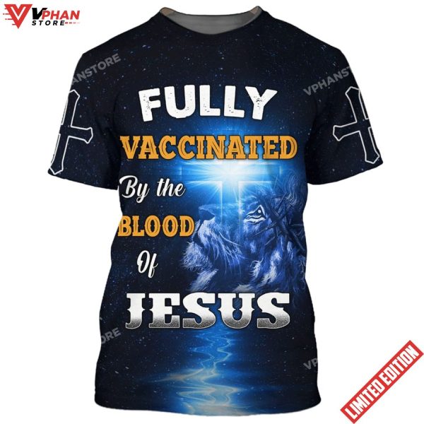 Fully Vaccinates By The Blood Of Jesus Lion Cross 3D All Over Printed Shirt