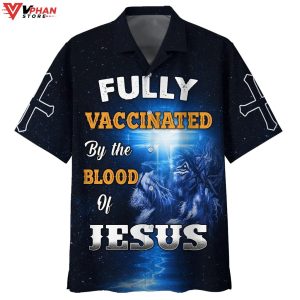 Fully Vaccinates By The Blood Of Tropical Outfit Christian Hawaiian Shirt 1