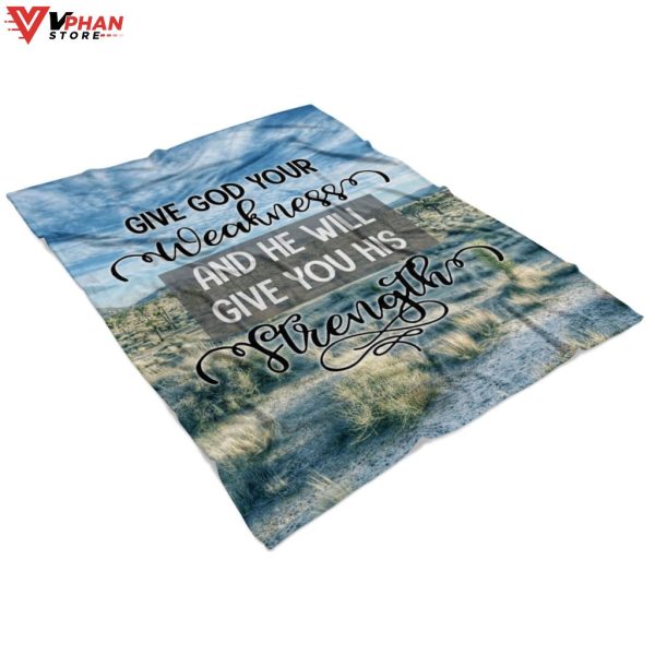 Give God Your Weakness And He Will Give You His Strength Christian Blanket