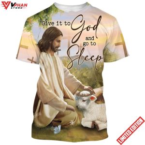 Give It To God And Go To Sleep Shirt 1