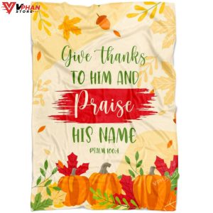 Give Thanks To Him And Praise His Name Psalm 100 4 Christian Blanket 1