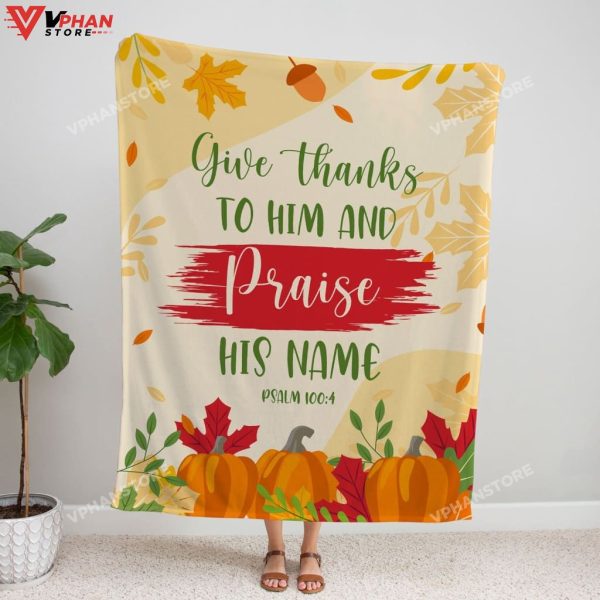 Give Thanks To Him And Praise His Name Psalm 100 4 Christian Blanket