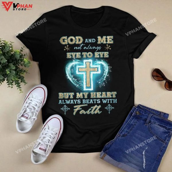 God And Me Not Always Eye To Eye But My Heart With Faith Hoodie