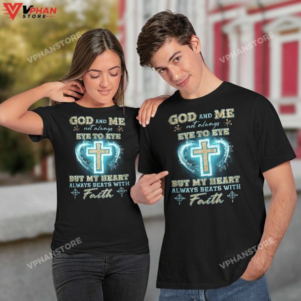 God And Me Not Always Eye To Eye But My Heart With Faith Hoodie