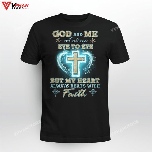 God And Me Not Always Eye To Eye But My Heart With Faith Hoodie