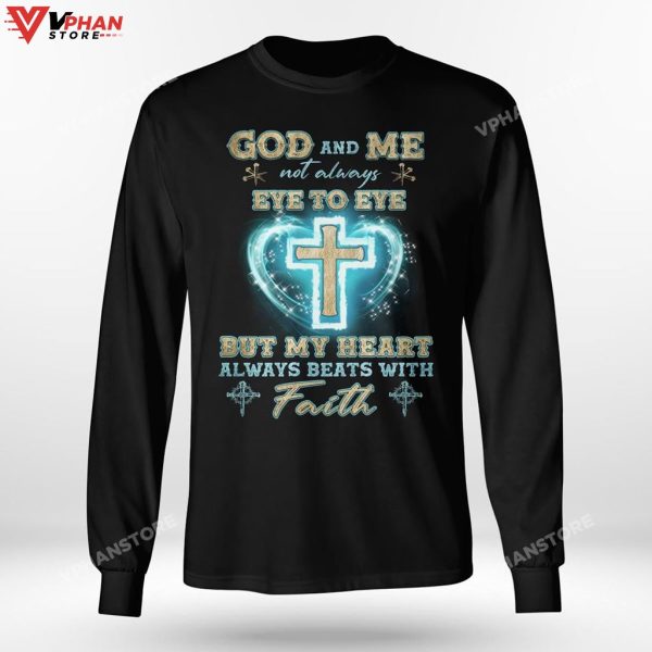 God And Me Not Always Eye To Eye But My Heart With Faith Hoodie