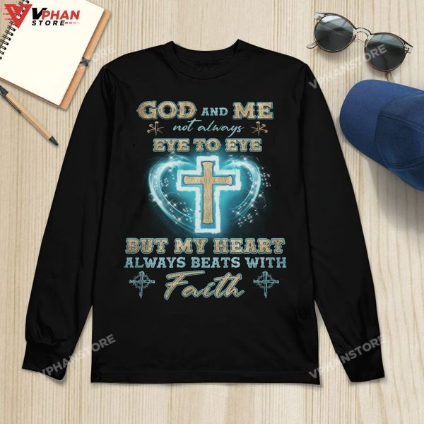 God And Me Not Always Eye To Eye But My Heart With Faith Hoodie