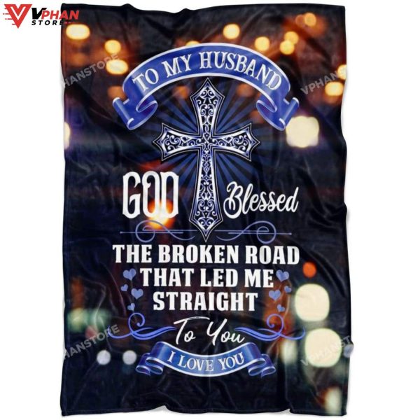 God Blessed The Broken Road That Led Me Straight To You Christian Blanket